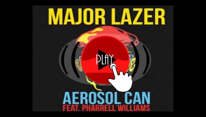 Major Lazer Aerosol Can ft Pharrell Williams