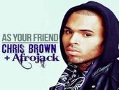 Chris Brown As Your Friend ft Afrojack