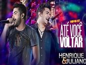 Henrique e Juliano  Até Você Voltar