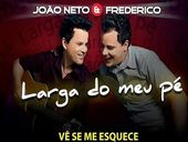 João Neto e Frederico Larga do meu pé