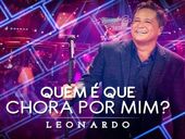 Leonardo Quem é Que Chora Por Mim? 